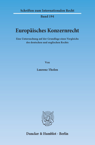 Europäisches Konzernrecht: Eine Untersuchung auf der Grundlage eines Vergleichs des deutschen und englischen Rechts