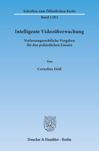 Intelligente Videoüberwachung: Verfassungsrechtliche Vorgaben für den polizeilichen Einsatz