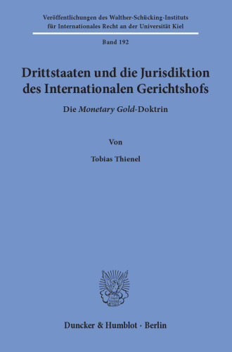 Drittstaaten und die Jurisdiktion des Internationalen Gerichtshofs: Die Monetary Gold-Doktrin