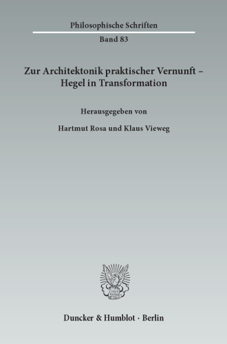 Zur Architektonik praktischer Vernunft – Hegel in Transformation