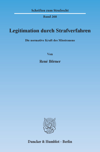 Legitimation durch Strafverfahren: Die normative Kraft des Misstrauens