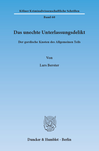 Das unechte Unterlassungsdelikt: Der gordische Knoten des Allgemeinen Teils
