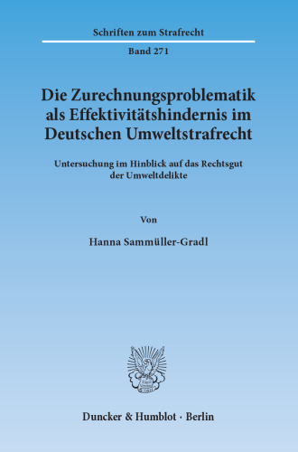 Die Zurechnungsproblematik als Effektivitätshindernis im Deutschen Umweltstrafrecht: Untersuchung im Hinblick auf das Rechtsgut der Umweltdelikte