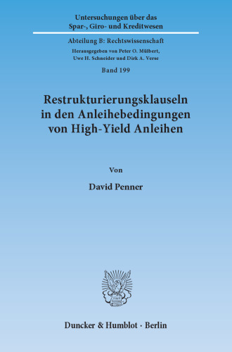 Restrukturierungsklauseln in den Anleihebedingungen von High-Yield Anleihen: Eine rechtsvergleichende Untersuchung der deutschen und amerikanischen Emissionspraxis