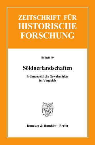 Söldnerlandschaften: Frühneuzeitliche Gewaltmärkte im Vergleich