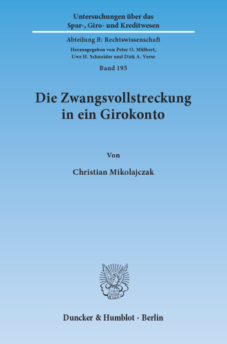Die Zwangsvollstreckung in ein Girokonto: Eine Neubetrachtung unter Geltung des novellierten Zahlungsverkehrsrechts der §§ 675c ff. BGB