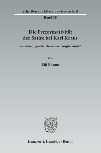 Die Performativität der Satire bei Karl Kraus: Zu seiner »geschriebenen Schauspielkunst«