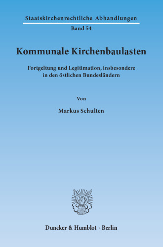 Kommunale Kirchenbaulasten: Fortgeltung und Legitimation, insbesondere in den östlichen Bundesländern