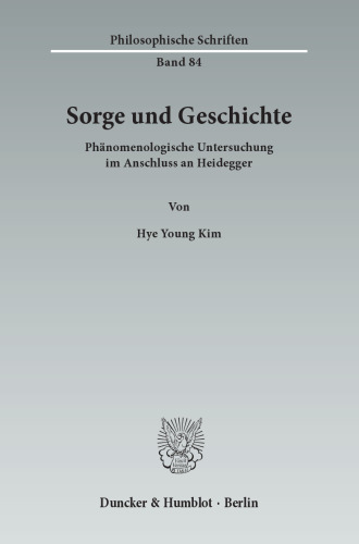 Sorge und Geschichte: Phänomenologische Untersuchung im Anschluss an Heidegger