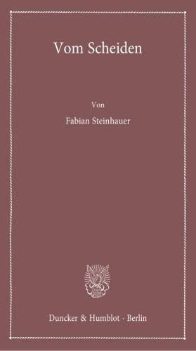 Vom Scheiden: Geschichte und Theorie einer juristischen Kulturtechnik