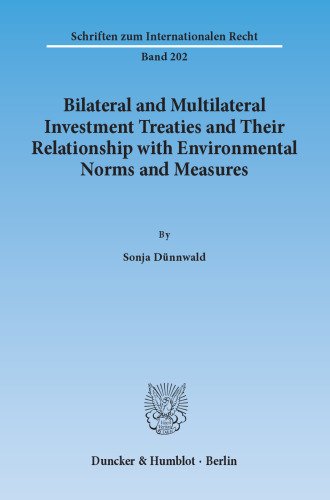 Bilateral and Multilateral Investment Treaties and Their Relationship with Environmental Norms and Measures