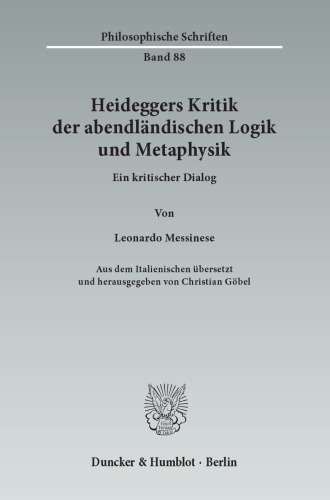 Heideggers Kritik der abendländischen Logik und Metaphysik: Ein kritischer Dialog. Aus dem Italienischen übersetzt und hrsg. von Christian Göbel. Mit einem Geleitwort von Friedrich-Wilhelm von Herrmann