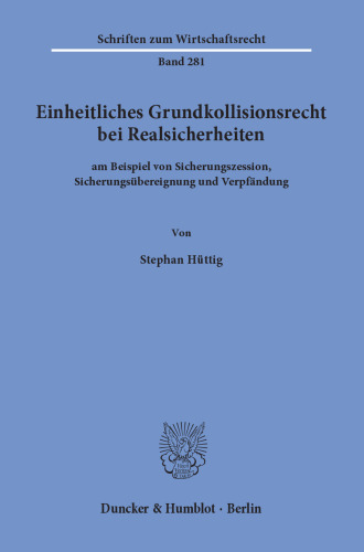 Einheitliches Grundkollisionsrecht bei Realsicherheiten: am Beispiel von Sicherungszession, Sicherungsübereignung und Verpfändung