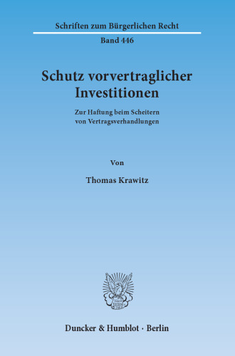Schutz vorvertraglicher Investitionen: Zur Haftung beim Scheitern von Vertragsverhandlungen