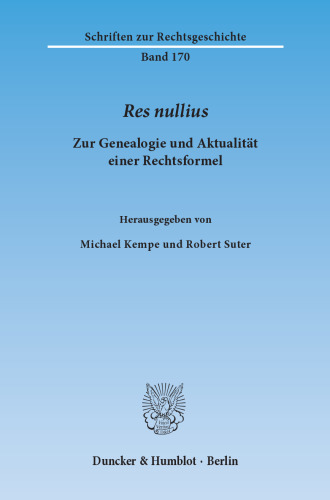 Res nullius: Zur Genealogie und Aktualität einer Rechtsformel