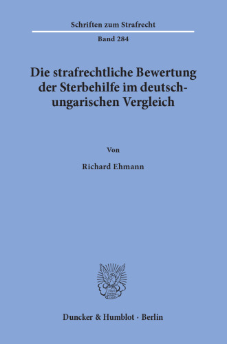 Die strafrechtliche Bewertung der Sterbehilfe im deutsch-ungarischen Vergleich