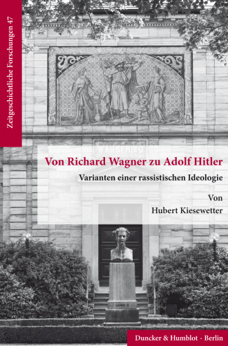 Von Richard Wagner zu Adolf Hitler: Varianten einer rassistischen Ideologie