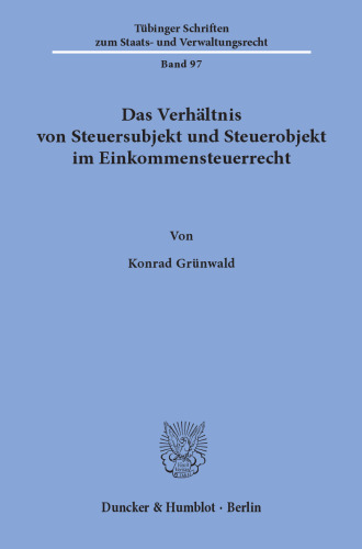 Das Verhältnis von Steuersubjekt und Steuerobjekt im Einkommensteuerrecht