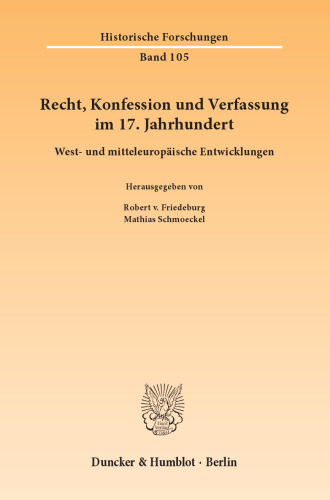 Recht, Konfession und Verfassung im 17. Jahrhundert: West- und mitteleuropäische Entwicklungen