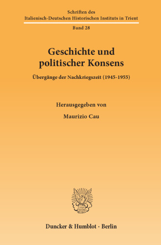 Geschichte und politischer Konsens: Übergänge der Nachkriegszeit (1945–1955)