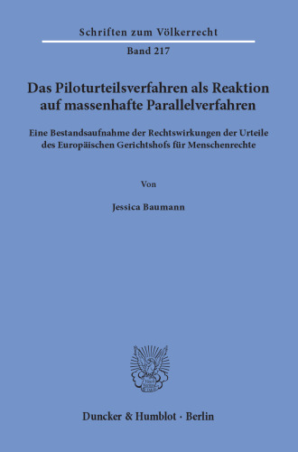 Das Piloturteilsverfahren als Reaktion auf massenhafte Parallelverfahren: Eine Bestandsaufnahme der Rechtswirkungen der Urteile des Europäischen Gerichtshofs für Menschenrechte