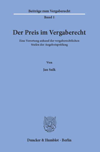 Der Preis im Vergaberecht: Eine Verortung anhand der vergaberechtlichen Stufen der Angebotsprüfung
