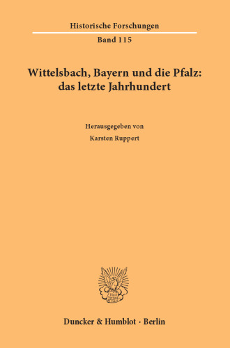 Wittelsbach, Bayern und die Pfalz: das letzte Jahrhundert