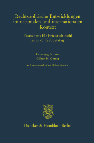 Rechtspolitische Entwicklungen im nationalen und internationalen Kontext: Festschrift für Friedrich Bohl zum 70. Geburtstag