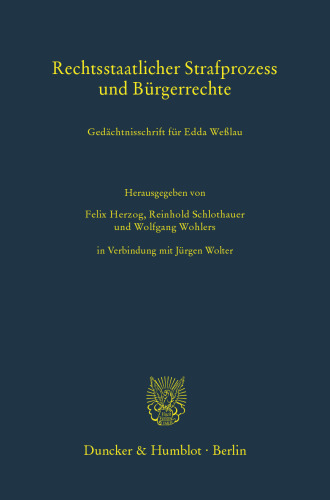 Rechtsstaatlicher Strafprozess und Bürgerrechte: Gedächtnisschrift für Edda Weßlau