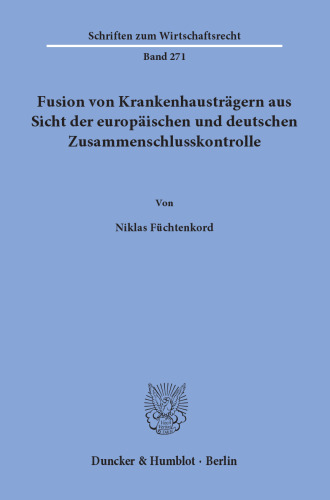 Fusion von Krankenhausträgern aus Sicht der europäischen und deutschen Zusammenschlusskontrolle