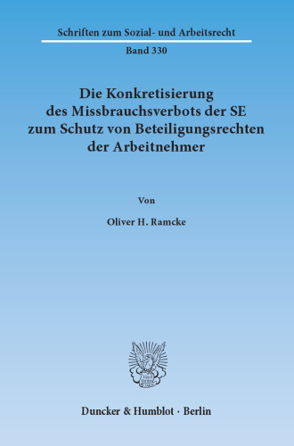 Die Konkretisierung des Missbrauchsverbots der SE zum Schutz von Beteiligungsrechten der Arbeitnehmer