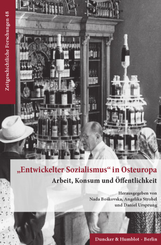 »Entwickelter Sozialismus« in Osteuropa: Arbeit, Konsum und Öffentlichkeit