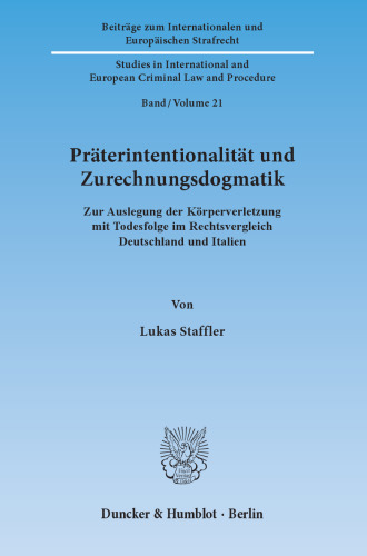 Präterintentionalität und Zurechnungsdogmatik: Zur Auslegung der Körperverletzung mit Todesfolge im Rechtsvergleich Deutschland und Italien