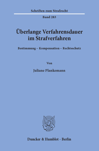 Überlange Verfahrensdauer im Strafverfahren: Bestimmung – Kompensation – Rechtsschutz