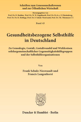Gesundheitsbezogene Selbsthilfe in Deutschland: Zu Genealogie, Gestalt, Gestaltwandel und Wirkkreisen solidargemeinschaftlicher Gegenseitigkeitshilfegruppen und der Selbsthilfeorganisationen
