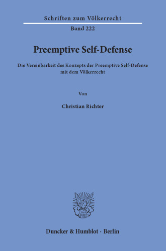 Preemptive Self-Defense: Die Vereinbarkeit des Konzepts der Preemptive Self-Defense mit dem Völkerrecht