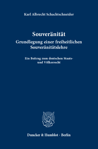 Souveränität: Grundlegung einer freiheitlichen Souveränitätslehre. Ein Beitrag zum deutschen Staats- und Völkerrecht