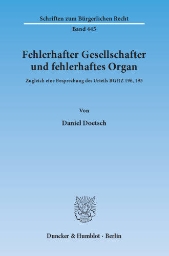 Fehlerhafter Gesellschafter und fehlerhaftes Organ: Zugleich eine Besprechung des Urteils BGHZ 196, 195