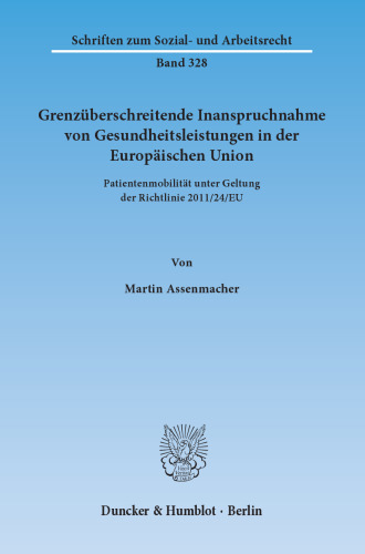 Grenzüberschreitende Inanspruchnahme von Gesundheitsleistungen in der Europäischen Union: Patientenmobilität unter Geltung der Richtlinie 2011/24/EU