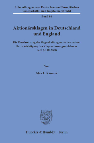 Aktionärsklagen in Deutschland und England: Die Durchsetzung der Organhaftung unter besonderer Berücksichtigung des Klagezulassungsverfahrens nach § 148 AktG