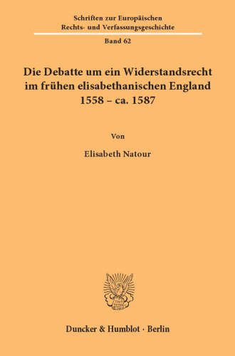 Die Debatte um ein Widerstandsrecht im frühen elisabethanischen England 1558 – ca. 1587