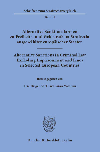 Alternative Sanktionsformen zu Freiheits- und Geldstrafe im Strafrecht ausgewählter europäischer Staaten / Alternative Sanctions in Criminal Law Excluding Imprisonment and Fines in Selected European Countries