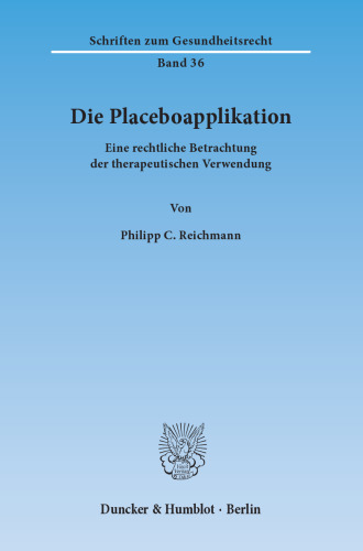 Die Placeboapplikation: Eine rechtliche Betrachtung der therapeutischen Verwendung