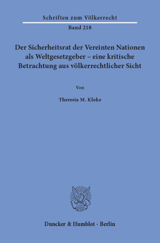 Der Sicherheitsrat der Vereinten Nationen als Weltgesetzgeber – eine kritische Betrachtung aus völkerrechtlicher Sicht