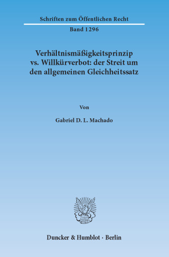 Verhältnismäßigkeitsprinzip vs. Willkürverbot: der Streit um den allgemeinen Gleichheitssatz