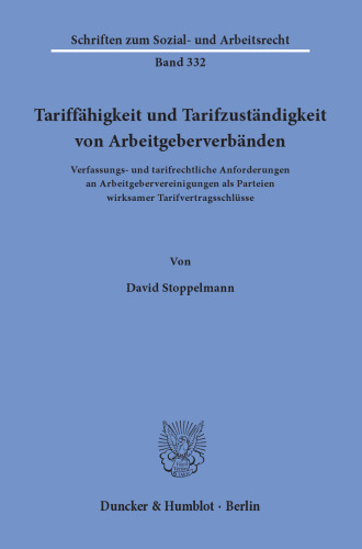 Tariffähigkeit und Tarifzuständigkeit von Arbeitgeberverbänden: Verfassungs- und tarifrechtliche Anforderungen an Arbeitgebervereinigungen als Parteien wirksamer Tarifvertragsschlüsse