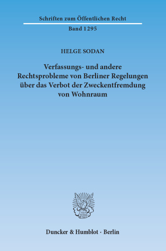 Verfassungs- und andere Rechtsprobleme von Berliner Regelungen über das Verbot der Zweckentfremdung von Wohnraum