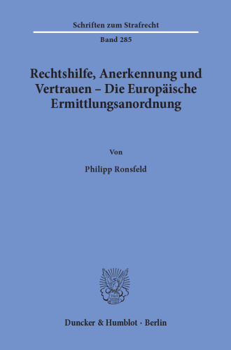 Rechtshilfe, Anerkennung und Vertrauen – Die Europäische Ermittlungsanordnung