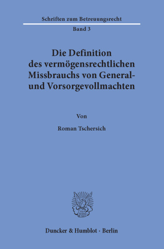 Die Definition des vermögensrechtlichen Missbrauchs von General- und Vorsorgevollmachten