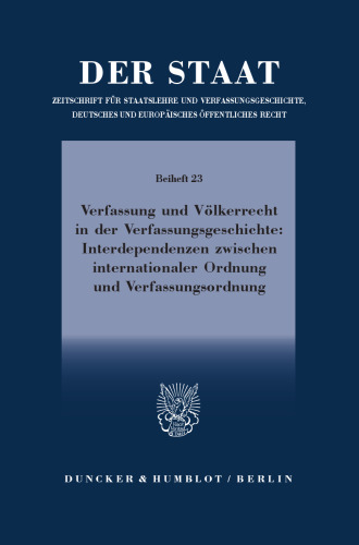 Verfassung und Völkerrecht in der Verfassungsgeschichte: Interdependenzen zwischen internationaler Ordnung und Verfassungsordnung: Tagung der Vereinigung für Verfassungsgeschichte in Wien vom 24. bis 26. Februar 2014
